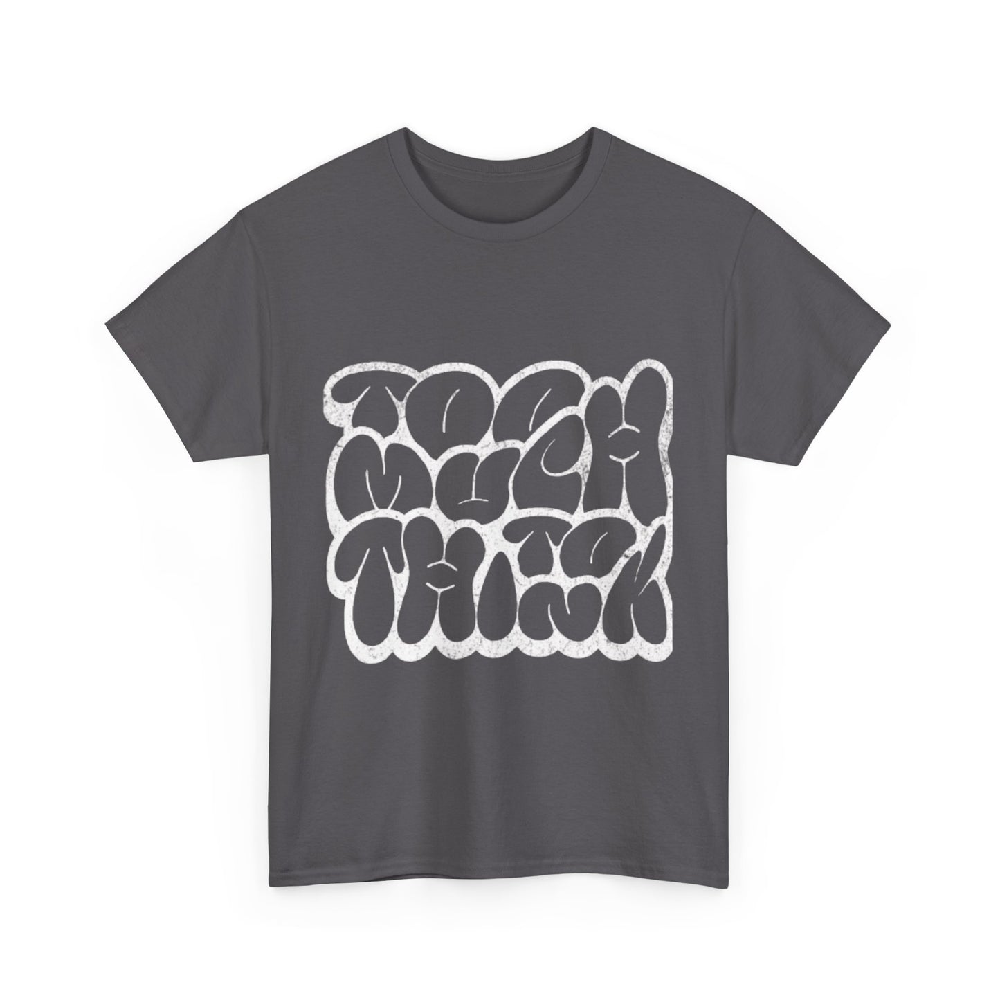 "Too Much To Think" Unisex Heavy Cotton